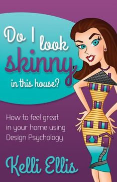 portada Do I Look Skinny In This House?: How to Feel Great In Your Home Using Design Psychology