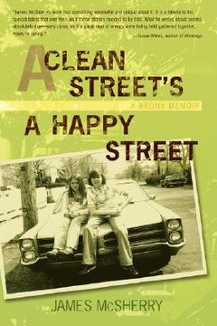 portada a clean street's a happy street: a bronx memoir (en Inglés)