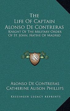 portada the life of captain alonso de contreras: knight of the military order of st. john, native of madrid (in English)