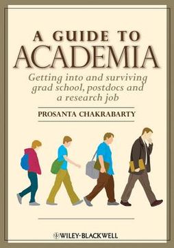 portada A Guide to Academia: Getting into and Surviving Grad School, Postdocs, and a Research Job (en Inglés)