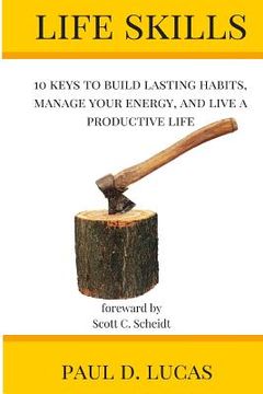 portada Life Skills: 10 keys to build lasting habits, manage your energy, and live a productive life (en Inglés)