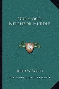 portada our good neighbor hurdle (in English)
