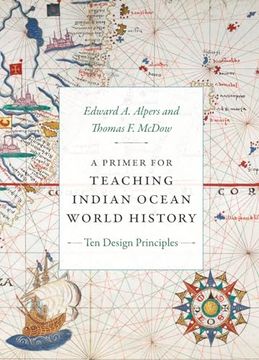 portada A Primer for Teaching Indian Ocean World History: Ten Design Principles (The World Readers) (en Inglés)