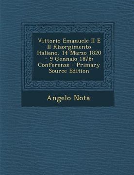 portada Vittorio Emanuele II E Il Risorgimento Italiano, 14 Marzo 1820 - 9 Gennaio 1878: Conferenze (en Italiano)