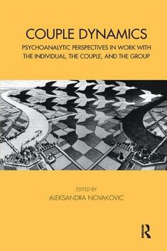 Couple Dynamics: Psychoanalytic Perspectives in Work with the Individual, the Couple, and the Group (en Inglés)