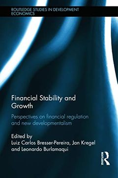 portada Financial Stability and Growth: Perspectives on Financial Regulation and new Developmentalism (Routledge Studies in Development Economics) (in English)