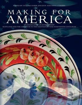 portada Making for America. Transatlantic Craftsmanship: Scotland and the Americas in the Eighteenth and Nineteenth Centuries