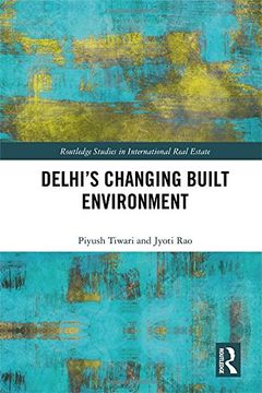 portada Delhi's Changing Built Environment (Routledge Studies in International Real Estate)