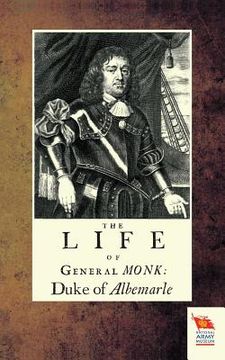 portada Life of General Monk: Duke of Albemarle (en Inglés)