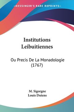 portada Institutions Leibuitiennes: Ou Precis De La Monadologie (1767) (in French)