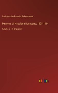 portada Memoirs of Napoleon Bonaparte; 1805-1814: Volume 3 - in large print 