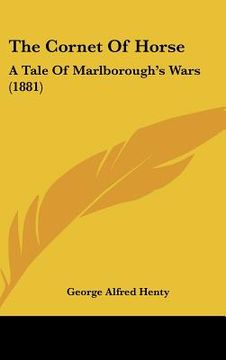 portada the cornet of horse: a tale of marlborough's wars (1881)