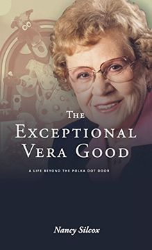 portada The Exceptional Vera Good: A Life Beyond the Polka dot Door (en Inglés)