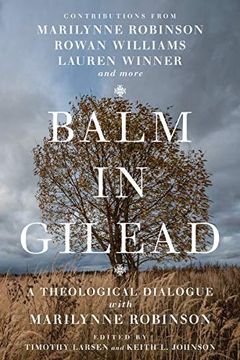 portada Balm in Gilead: A Theological Dialogue With Marilynne Robinson (Wheaton Theology Conference) (en Inglés)