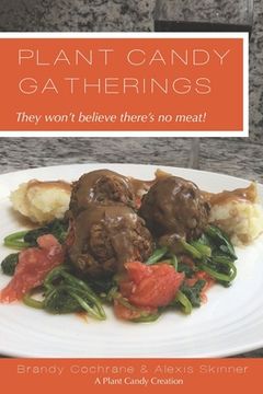 portada Plant Candy Gatherings: They won't believe there's no meat (en Inglés)