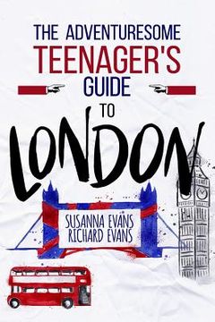 portada The Adventuresome Teenager's Travel Guide to London (en Inglés)