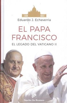 portada El Papa Francisco. El Legado del Conciio Vaticano ii (in Spanish)