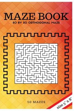 portada Maze Book 1 (5 x 8): 20 by 20 orthogonal maze (Suitable for Kids All ages and Adults) (en Inglés)