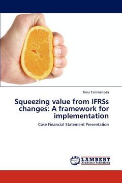 portada squeezing value from ifrss changes: a framework for implementation (en Inglés)