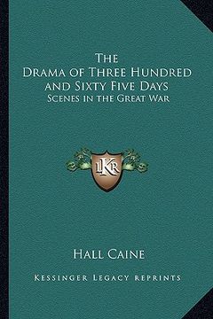 portada the drama of three hundred and sixty five days: scenes in the great war (en Inglés)