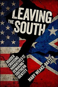portada Leaving the South: Border Crossing Narratives and the Remaking of Southern Identity (en Inglés)