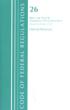 portada Code of Federal Regulations, Title 26 Internal Revenue 1.1551-End, Revised as of April 1, 2021 (en Inglés)