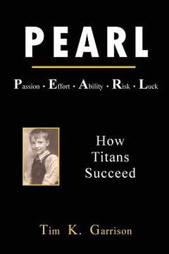portada PEARL - Passion Effort Ability Risk Luck: How Titans Succeed (en Inglés)