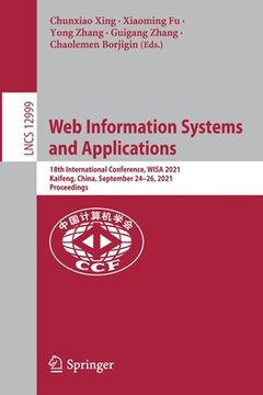 portada Web Information Systems and Applications: 18th International Conference, Wisa 2021, Kaifeng, China, September 24-26, 2021, Proceedings (en Inglés)