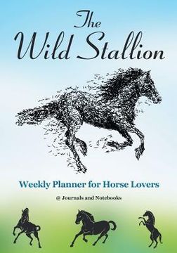 portada The Wild Stallion Weekly Planner for Horse Lovers (en Inglés)