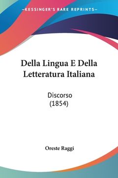 portada Della Lingua E Della Letteratura Italiana: Discorso (1854) (en Italiano)