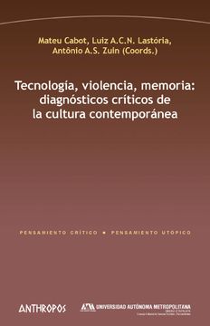 portada Tecnología, Violencia, Memoria: Diagnósticos Críticos de la Cultura Contemporánea (Pensamiento Crítico (in Spanish)