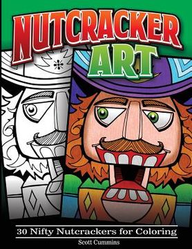 portada Nutcracker Art: 30 Nifty Nutcrackers for Coloring (en Inglés)
