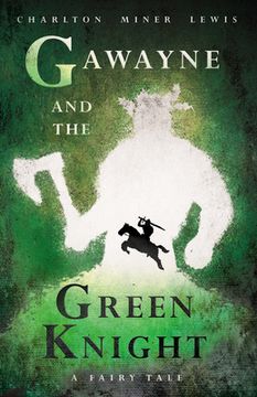 portada Gawayne and the Green Knight - A Fairy Tale;With an Introduction by K. G. T. Webster (in English)