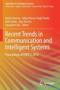 portada Recent Trends in Communication and Intelligent Systems: Proceedings of Icrtcis 2019