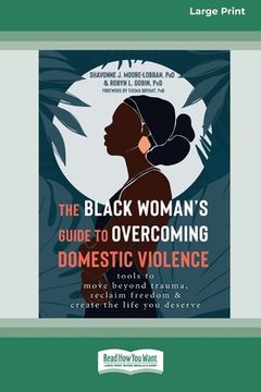 portada The Black Woman's Guide to Overcoming Domestic Violence: Tools to Move Beyond Trauma, Reclaim Freedom, and Create the Life You Deserve (Large Print 16