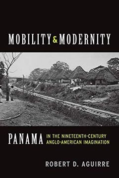portada Mobility and Modernity: Panama in the Nineteenth-Century Anglo-American Imagination (in English)