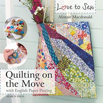 portada Love to Sew: Quilting on the Move: With English Paper Piecing (en Inglés)