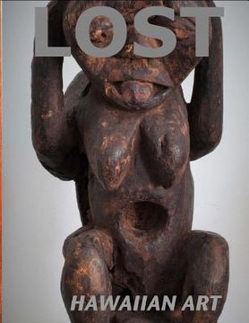 portada Lost Hawaiian Art: Featuring the tiki used by Edvard Munch in Der Schrei. (en Inglés)