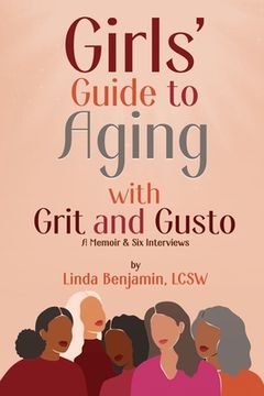 portada Girls' Guide to Aging with Grit and Gusto: A Memoir & Six Interviews (in English)