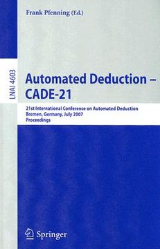 portada automated deduction - cade-21: 21st international conference on automated deduction bremen, germany, july 17-20, 2007 proceedings (en Inglés)