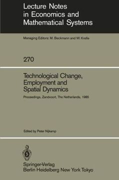 portada Technological Change, Employment and Spatial Dynamics: Proceedings of an International Symposium on Technological Change and Employment: Urban and. Notes in Economics and Mathematical Systems) (en Inglés)