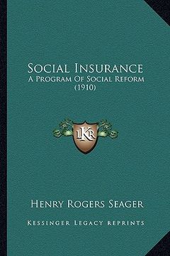 portada social insurance: a program of social reform (1910) a program of social reform (1910) (en Inglés)