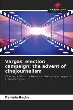portada Vargas' election campaign: the advent of cinejournalism (en Inglés)
