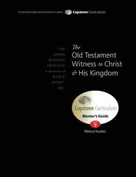 portada The Old Testament Witness to Christ and His Kingdom, Mentor's Guide: Capstone Module 9, English (en Inglés)