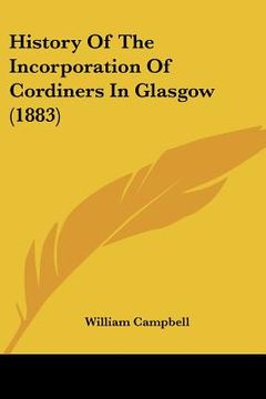 portada history of the incorporation of cordiners in glasgow (1883) (en Inglés)