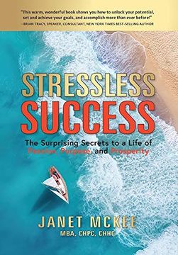 portada Stressless Success: The Surprising Secrets to a Life of Passion, Purpose, and Prosperity (en Inglés)