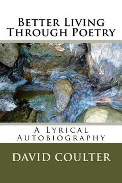 portada Better Living Through Poetry: A Lyrical Autobiography (en Inglés)