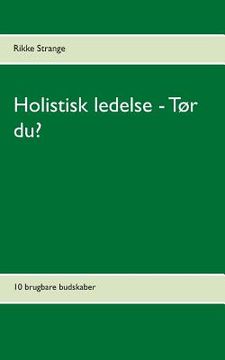 portada Holistisk ledelse - Tør du?: 10 brugbare budskaber (en Danés)