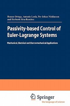 portada passivity-based control of euler-lagrange systems: mechanical, electrical and electromechanical applications (en Inglés)