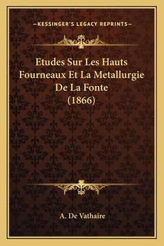 portada Etudes Sur Les Hauts Fourneaux Et La Metallurgie De La Fonte (1866) (in French)